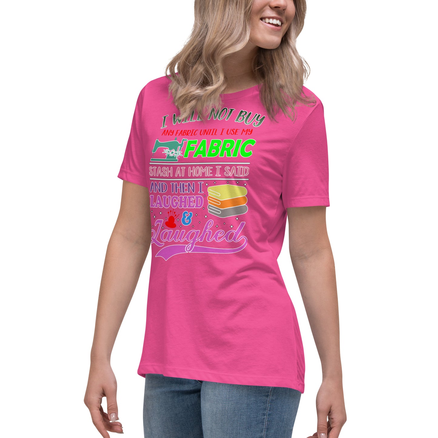 I Will Not Buy Fabric - Women's Relaxed T-Shirt